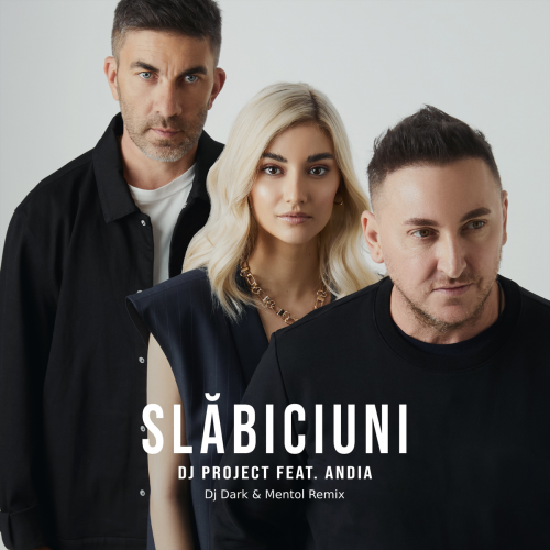 Slăbiciuni (DJ Dark & Mentol Remix) - DJ Project feat. Andia