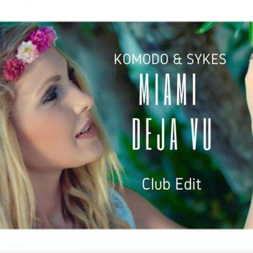 Miami Deja Vu (Club Edit) - Komodo & Sykes