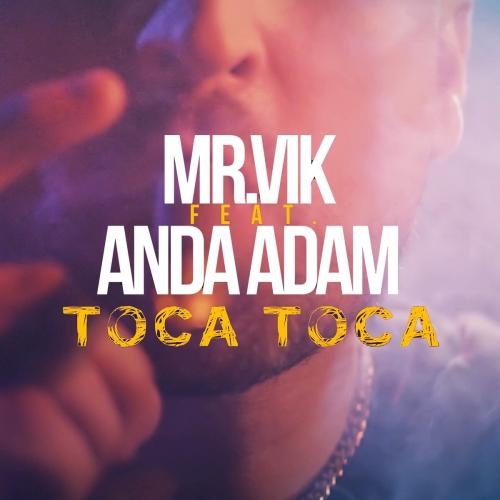 Toca Toca - Mr. Vik feat. Anda Adam