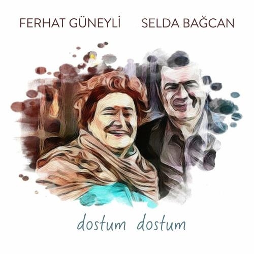 Dostum Dostum - Selda Bagcan & Ferhat Güneyli