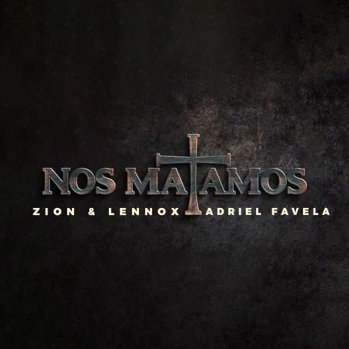 Nos Matamos - Zion and Lennox feat. Adriel Favela