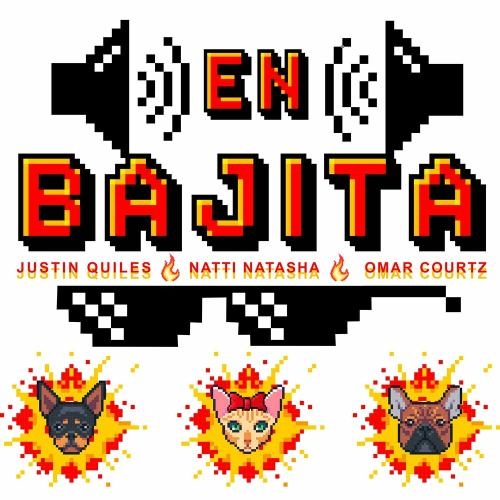 En Bajita - Justin Quiles feat. Natti Natasha & Omar Courtz