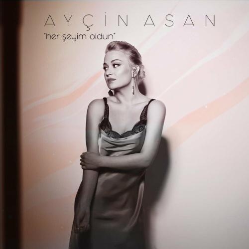 Her Şeyim Oldun - Ayçin Asan