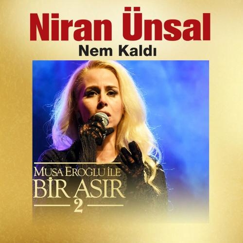 Nem Kaldı (Musa Eroğlu İle Bir Asır 2) - Niran Ünsal