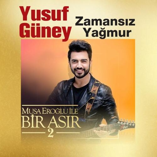 Zamansız Yağmur (Musa Eroğlu İle Bir Asır 2) - Yusuf Güney