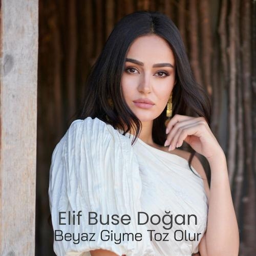 Beyaz Giyme Toz Olur - Elif Buse Doğan