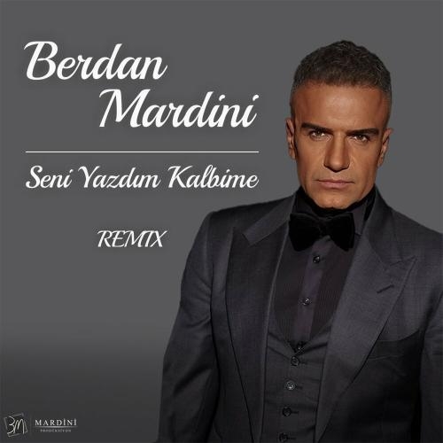 Seni Yazdım Kalbime (Remix) - Berdan Mardini