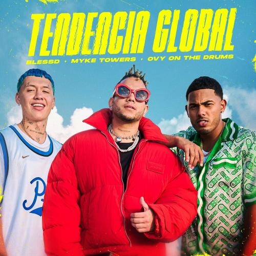 Tendencia Global - Blessd feat. Myke Towers & Ovy On The Drums