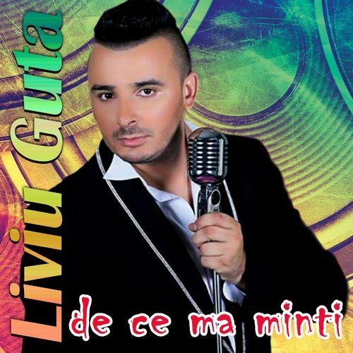 De ce ma minti - Liviu Guta