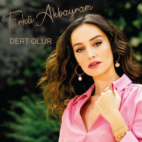 Dert Olur - Türkü Akbayram