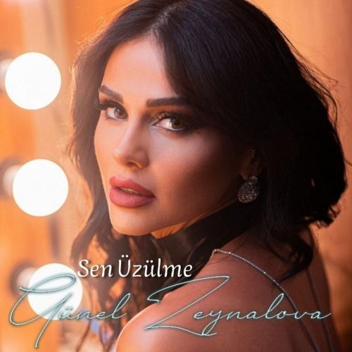 Sen Üzülme - Günel Zeynalova