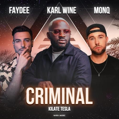 Criminal - Karl Wine & Faydee & Monq feat. Kilate Tesla