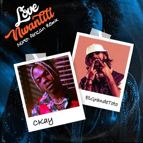 love nwantiti (feat. ElGrande Toto) - CKay feat. ElGrande Toto