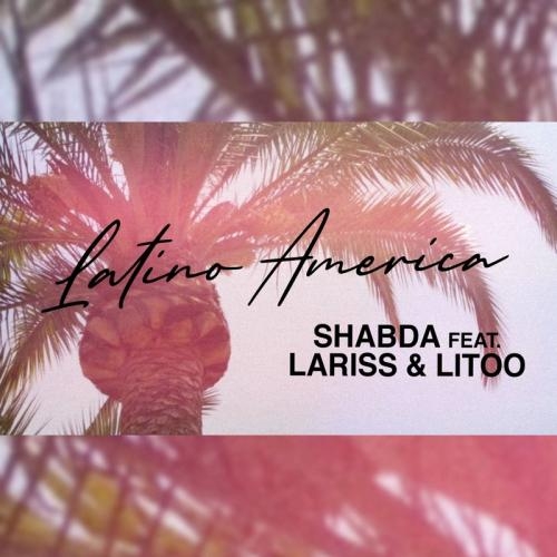 Latino America - Shabda feat. Lariss, Litoo