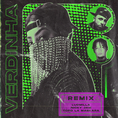 Verdinha (Remix) - Ludmilla & Nicky Jam & Topo La Maskara