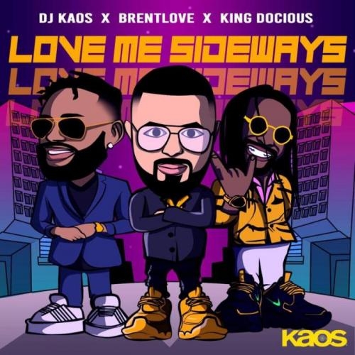 Love Me Sideways - DJ Kaos & Brent Love & King Docious