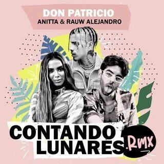 Contando Lunares (Remix) - Don Patricio feat. Anitta & Rauw Alejandro