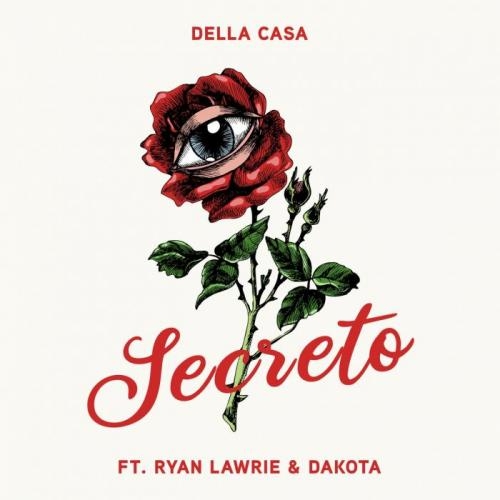 Secreto - Della Casa Feat. Dakota & Ryan Lawrie