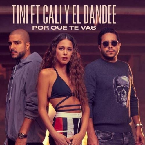 Por Que Te Vas - TINI & Cali Y El Dandee