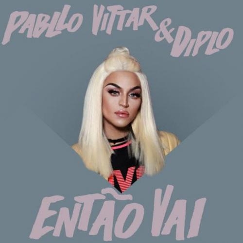 Então Vai (feat. Diplo) - Pabllo Vittar