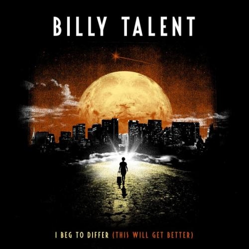 I Beg To Differ (This Will Get Better) - Billy Talent