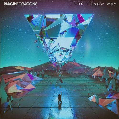 I Don t Know Why - Imagine Dragons