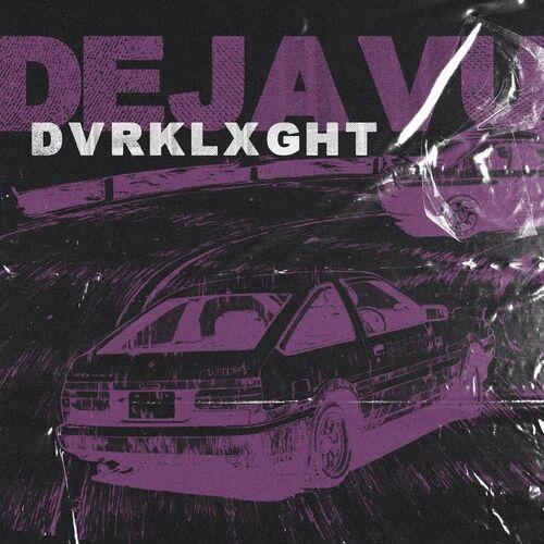 DEJAVU - Dvrklxght