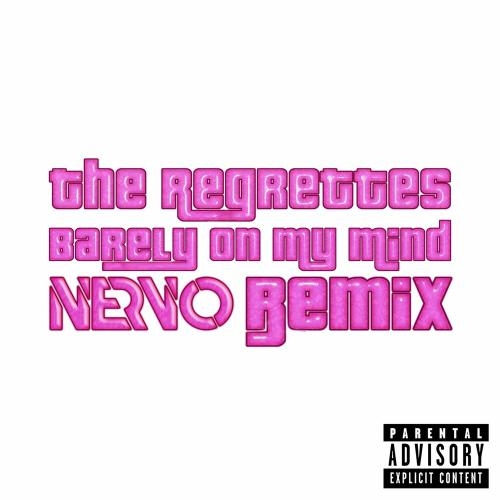 Barely On My Mind (Nervo Remix) - The Regrettes