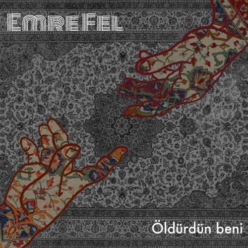 Öldürdün Beni - Emre Fel