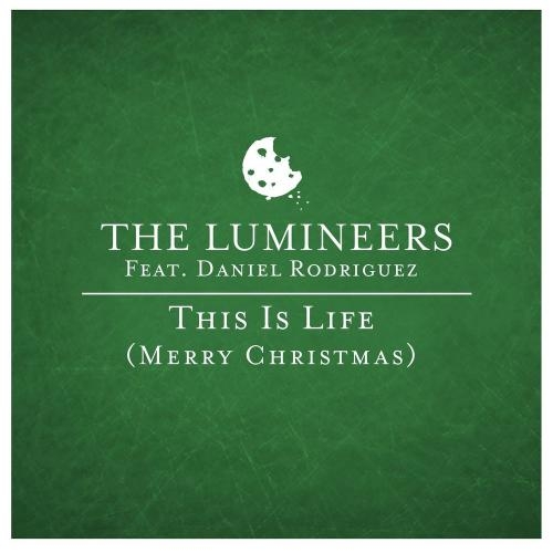 This Is Life (Merry Christmas) - The Lumineers feat. Daniel Rodriguez