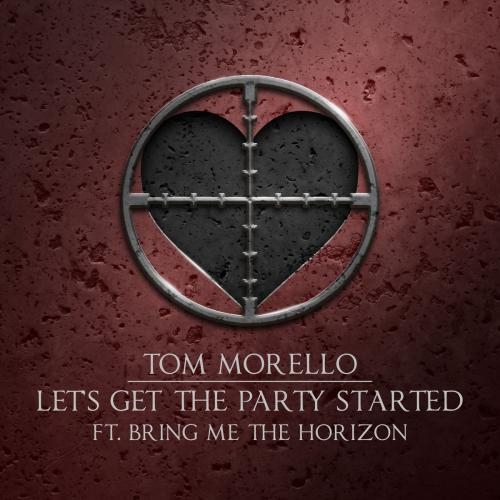 Let Is Get The Party Started - Tom Morello feat. Bring Me The Horizon