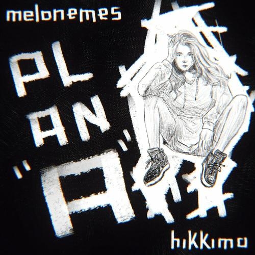 plan а - hikkima, melonemes