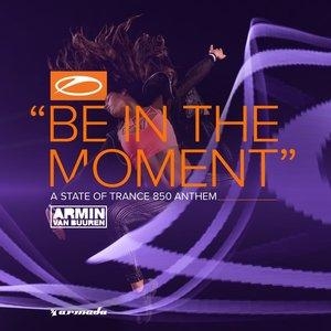 Be In The Moment (ASOT 850 Anthem) - Armin van Buuren 