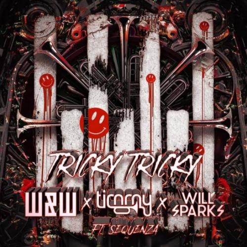 Tricky Tricky - W&W, Timmy Trumpet, Will Sparks feat. Sequenza