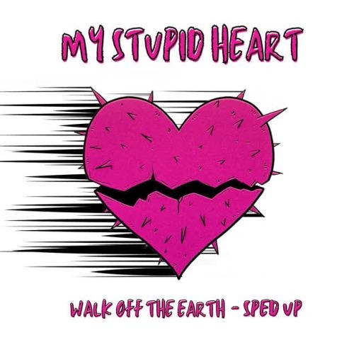 My Stupid Heart (Sped Up) - Walk off the Earth