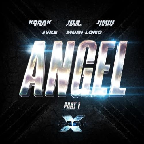 The Fast Saga-Angel Pt. 1 (feat. Jimin of BTS, JVKE & Muni Long) - Kodak Black,NLE Choppa,Jimin,JVKE,Muni Long,Fast & Furious