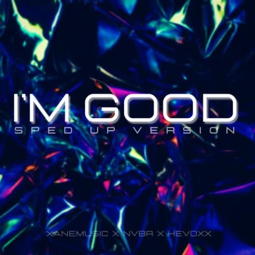 I'm Good (Blue) (Sped Up) - Xanemusic,NVBR,kevoxx