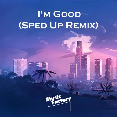 I'm Good (Sped Up)-Remix - Music Factory