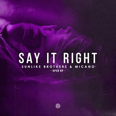 Say It Right (Sped Up) - Sunlike Brothers, Micano