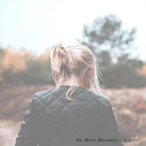 No More Mondays (Lazarus Moment Remix) - a.zero