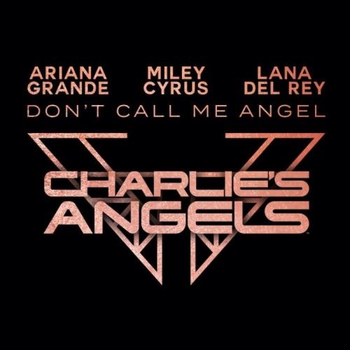 Don’t Call Me Angel - Ariana Grande, Miley Cyrus, Lana Del Rey