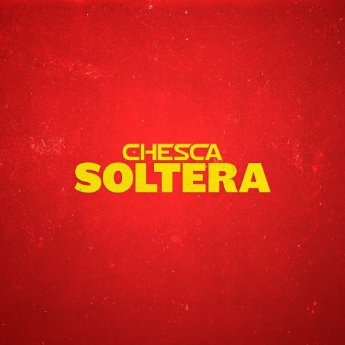 Soltera - Chesca