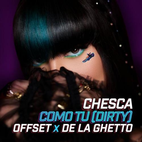 COMO TU (DIRTY) - Chesca feat.Offset & De La Ghetto