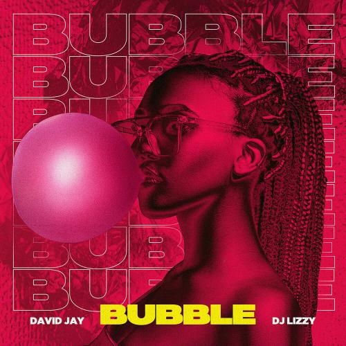 Bubble - DJ Lizzy Feat. David Jay