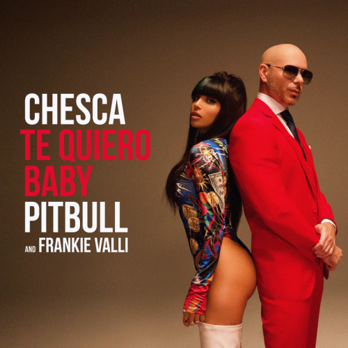 Te Quiero Baby (I Love You Baby) - Chesca & Pitbull & Frankie Valli