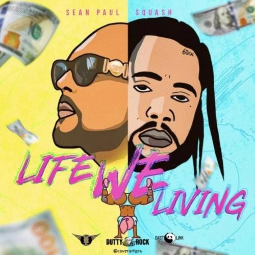 Life We Living - Sean Paul & Squash