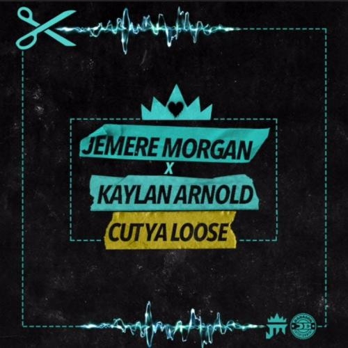 Cut Ya Loose - Jemere Morgan & Kaylan Arnold