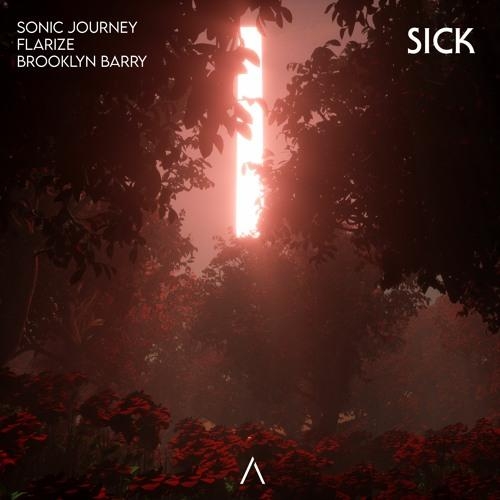 SICK - Sonic Journey, Flarize, Brooklyn Barry