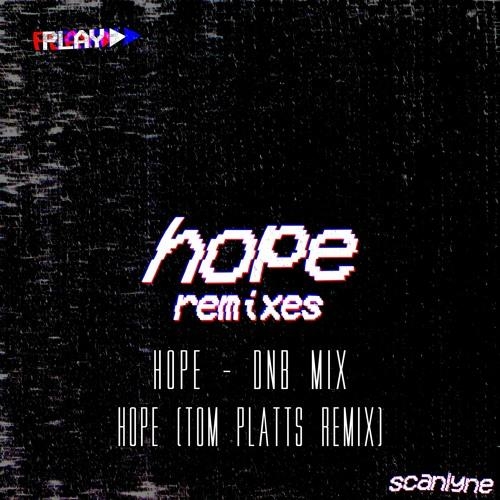 Hope (Tom Platts Remix) - Scanlyne