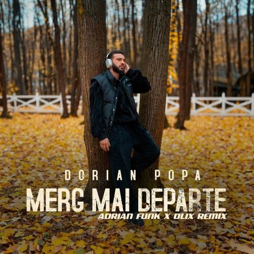 Merg Mai Departe (Adrian Funk X Olix Remix) - Dorian Popa